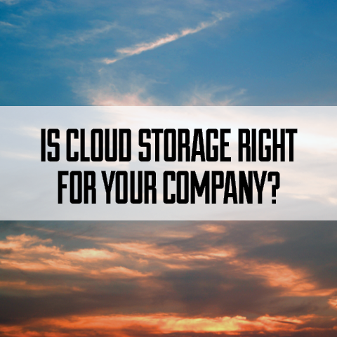 Is Cloud Storage Right For Your Company?