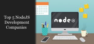 Top NodeJS Development Companies