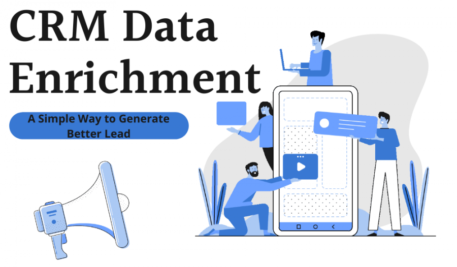 CRM Data Enrichment: A Simple Way to Generate Better Lead